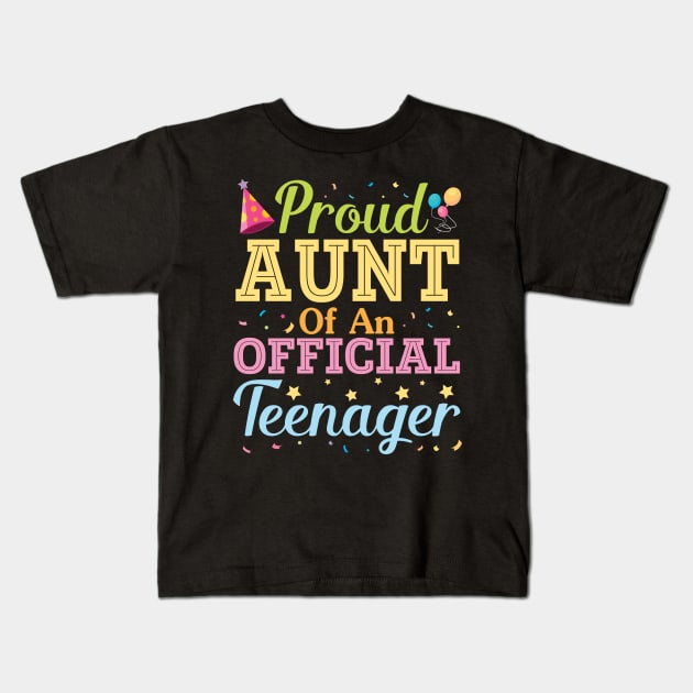 Proud Aunt Of An Official Teenager Happy Birthday To Her Him Kids T-Shirt by Cowan79